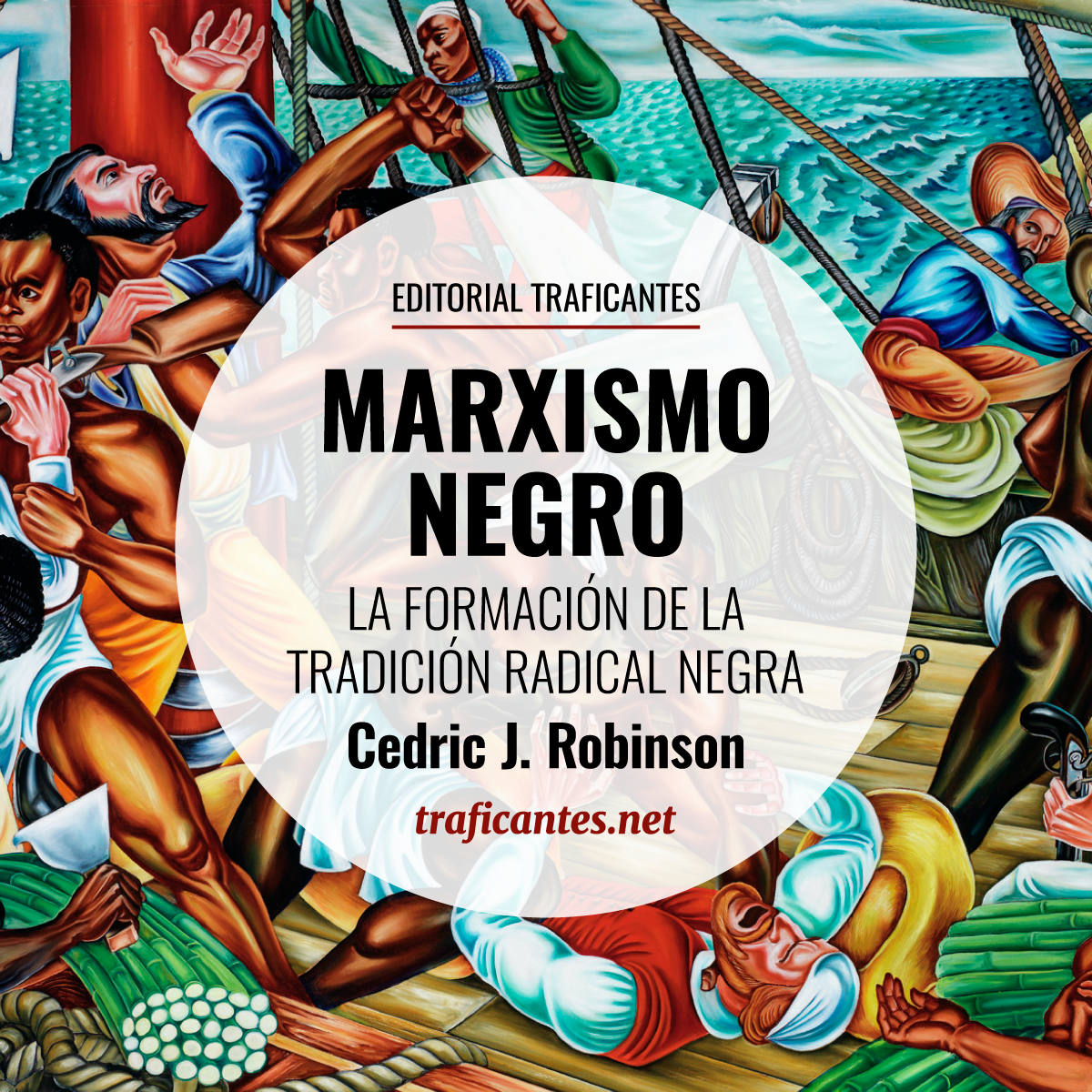 La obra de Cedric J. Robinson, esencial para entender por qué la lucha de clases es insuficiente para explicar la opresión colonialista, se traduce por fin al castellano.
