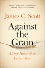 Imagen de cubierta: AGAINST THE GRAIN: A DEEP HISTORY OF THE EARLIEST STATES