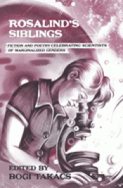 Cover Image: ROSALIND'S SIBLINGS: FICTION AND POETRY CELEBRATING SCIENTISTS OF MARGINALIZED GENDERS