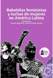 Cover Image: REBELDIAS FEMINISTAS Y LUCHAS DE MUJERES EN AMÉRICA LATINA
