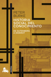 Imagen de cubierta: HISTORIA SOCIAL DEL CONOCIMIENTO. DE GUTENBERG A DIDEROT