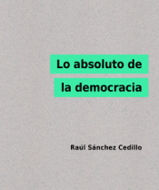 Imagen de cubierta: LO ABSOLUTO DE LA DEMOCRACIA