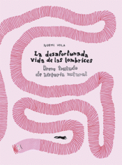 Cover Image: LA DESAFORTUNADA VIDA DE LAS LOMBRICES