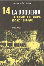 Cover Image: LA BOQUERIA I EL SEU MÓN DE RELACIONS SOCIALS, 1840-1980
