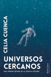 Cover Image: UNIVERSOS CERCANOS:UNA MIRADA INTIMA DE LA CIENCIA FICCION