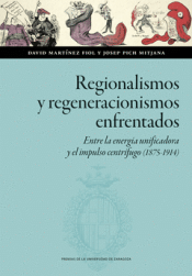 Cover Image: REGIONALISMOS Y REGENERACIONISMOS ENFRENTADOS. ENTRE LA ENERGÍA UNIFICADORA Y EL