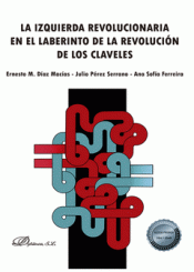 Imagen de cubierta: LA IZQUIERDA REVOLUCIONARIA EN EL LABERINTO DE LA REVOLUCIÓN DE LOS CLAVELES