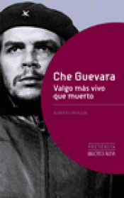 Imagen de cubierta: CHE GUEVARA. VALGO MÁS VIVO QUE MUERTO