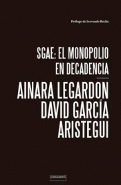 Imagen de cubierta: SGAE: EL MONOPOLIO EN DECADENCIA