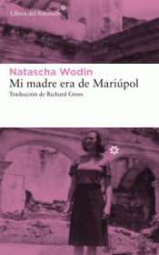 Imagen de cubierta: MI MADRE ERA DE MARIÚPOL