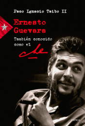 Imagen de cubierta: ERNESTO GUEVARA TAMBIÉN CONOCIDO COMO EL CHE