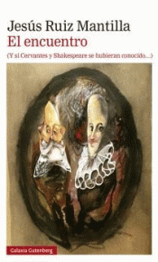 Imagen de cubierta: EL ENCUENTRO (Y SI CERVANTES Y SHAKESPEARE SE HUBIERAN CONOCIDO)