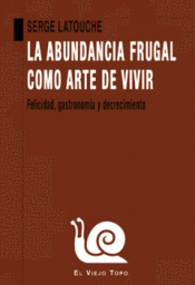 Imagen de cubierta: LA ABUNDANCIA FRUGAL COMO ARTE DE VIVIR