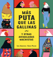 Cover Image: MÁS PUTA QUE LAS GALLINAS (Y OTRAS ANIMALADAS MACHISTAS)