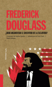 Cover Image: FREDERICK DOUGLASS: ¿DEBO ARGUMENTAR EL SINSENTIDO DE LA ESCLAVITUD?