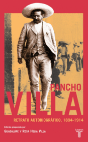 Cover Image: PANCHO VILLA. RETRATO AUTOBIOGRÁFICO