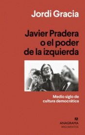 Imagen de cubierta: JAVIER PRADERA O EL PODER DE LA IZQUIERDA