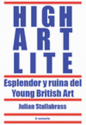Imagen de cubierta: HIGH ART LITE. ESPLENDOR Y RUINA DEL YOUNG BRITISH ART
