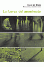 Imagen de cubierta: LA FUERZA DEL ANONIMATO