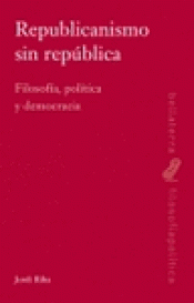 Imagen de cubierta: REPUBLICANISMO SIN REPÚBLICA