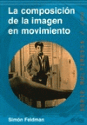 Imagen de cubierta: LA COMPOSICIÓN DE LA IMAGEN EN MOVIMIENTO