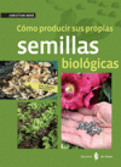 Imagen de cubierta: CÓMO PRODUCIR SUS PROPIAS SEMILLAS BIOLÓGICAS