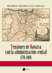 Imagen de cubierta: TENSIONES DE NAVARRA CON LA ADMINISTRACIÓN CENTRAL 1778-1808