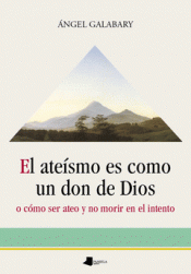 Imagen de cubierta: EL ATEÍSMO ES COMO UN DON DE DIOS