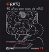 Imagen de cubierta: FRATO, 40 AÑOS CON OJOS DE NIÑO
