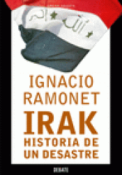 Imagen de cubierta: IRAK, HISTORIA DE UN DESASTRE