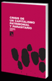 Imagen de cubierta: CRISIS DE UN CAPITALISMO PATRIMONIAL Y PARASITARIO
