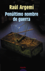 Imagen de cubierta: PENÚLTIMO NOMBRE DE GUERRA