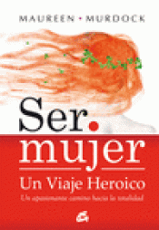 Imagen de cubierta: SER MUJER: UN VIAJE HEROICO