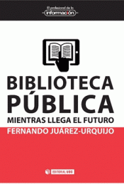 Imagen de cubierta: BIBLIOTECA PÚBLICA: MIENTRAS LLEGA EL FUTURO