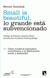 Imagen de cubierta: SMALL IS BEAUTIFUL, LO GRANDE ESTÁ SUBVENCIONADO