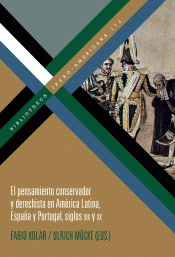 Imagen de cubierta: PENSAMIENTO CONSERVADOR Y DERECHISTA EN AMÉRICA LATINA, ESPAÑA Y PORTUGAL, SIGLOS XIX Y XX
