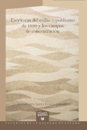 Cover Image: ESCRITURAS DEL EXILIO REPUBLICANO DE 1939 Y LOS CAMPOS DE C