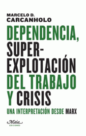 Imagen de cubierta: DEPENDENCIA, SUPEREXPLOTACIÓN DEL TRABAJO Y CRISIS