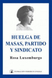 Imagen de cubierta: HUELGA DE MASAS, PARTIDO Y SINDICATO