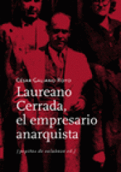 Imagen de cubierta: LAUREANO CERRADA, EL EMPRESARIO ANARQUISTA
