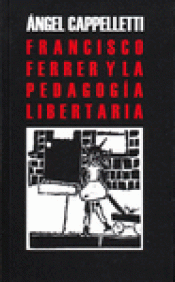 Imagen de cubierta: FRANCISCO FERRER Y LA PEDAGOGÍA LIBERTARIA