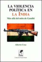 Imagen de cubierta: LA VIOLENCIA POLÍTICA EN LA INDIA