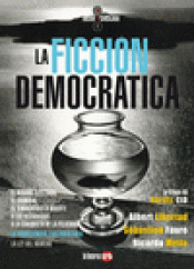 Imagen de cubierta: LA FICCIÓN DEMOCRÁTICA