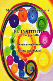 Imagen de cubierta: EL INSTITUTO, HUELLAS Y SEMILLAS