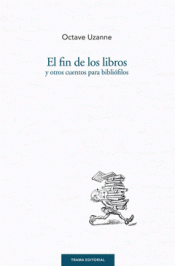 Imagen de cubierta: EL FIN DE LOS LIBROS Y OTROS CUENTOS PARA BIBLIÓFILOS