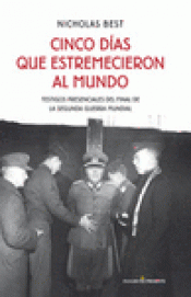 Imagen de cubierta: CINCO DÍAS QUE ESTREMECIERON AL MUNDO. TESTIGOS PRESENCIALES DEL FINAL DE LA SEGUNDA GUERRA MUNDIAL