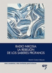 Imagen de cubierta: RADIO NIKOSIA LA REBELIÓN DE LOS SABERES PROFANOS