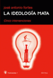 Imagen de cubierta: LA IDEOLOGÍA MATA