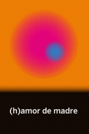 Imagen de cubierta: (H)AMOR DE MADRE