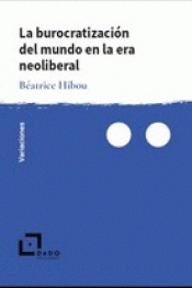 Imagen de cubierta: LA BUROCRATIZACIÓN DEL MUNDO EN LA ERA NEOLIBERAL